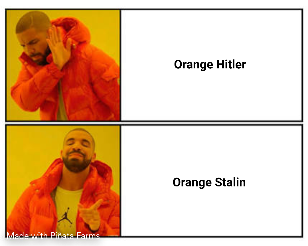 Drake meme. No: "Orange Hitler". Yes: "Orange Stalin"
